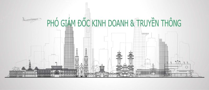 PHÓ GIÁM ĐỐC KINH DOANH & TRUYỀN THÔNG